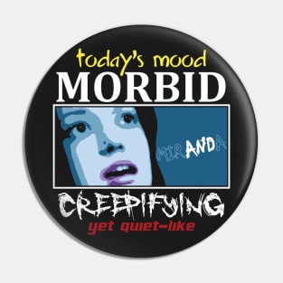 Morbid And Creepifying Pin