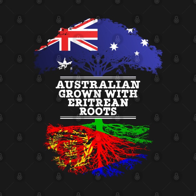 Australian Grown With Eritrean Roots - Gift for Eritrean With Roots From Eritrea by Country Flags