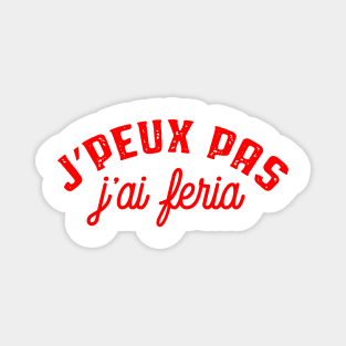 Je peux pas j'ai Feria Magnet