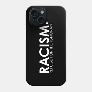 RACISM: Refuge For The Ignorant Phone Case