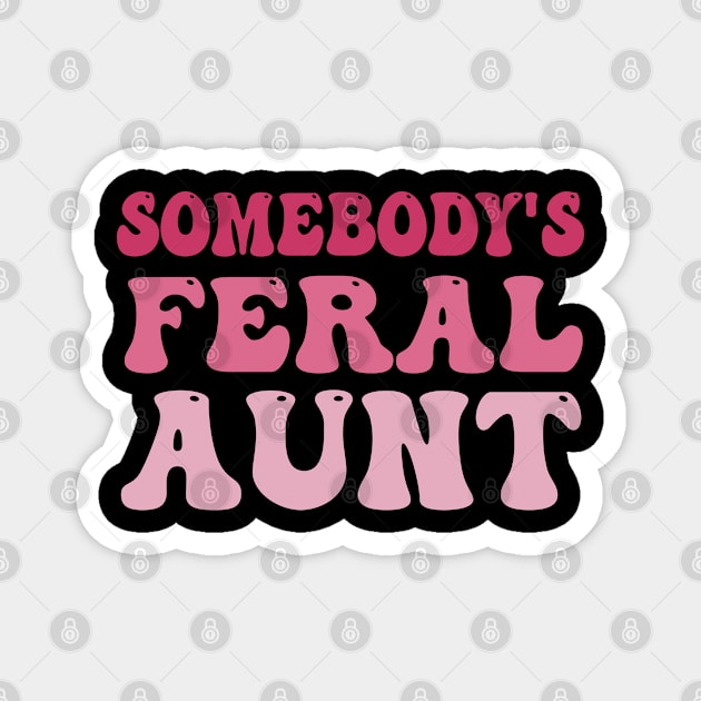 Somebody's Feral Aunt Magnet by Bourdia Mohemad