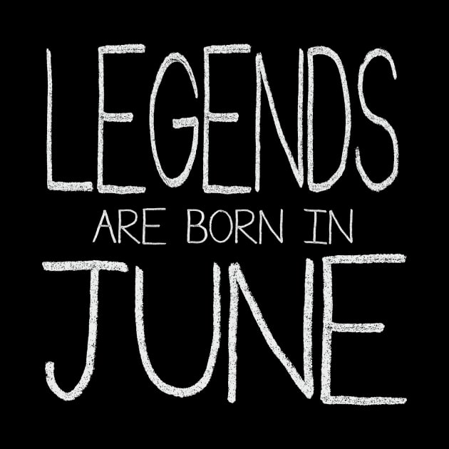 Legends Are Born In June by ahgee