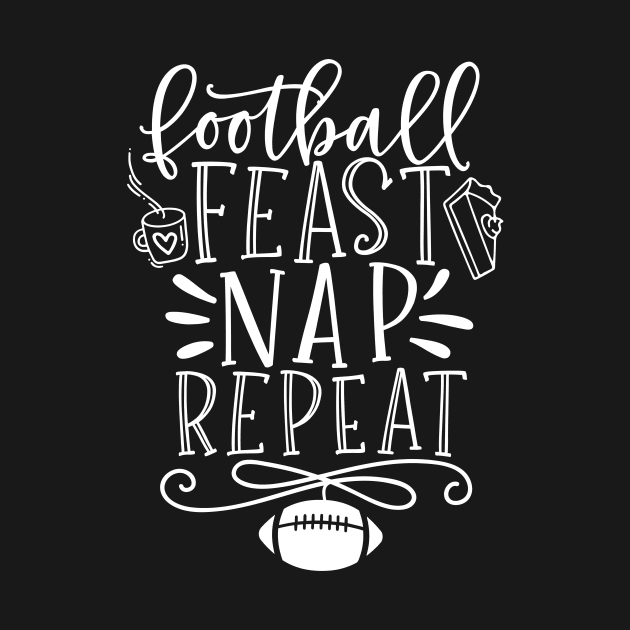 Football Feast Nap Repeat Thanksgiving by SybaDesign