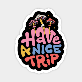 Have A Nice Trip Magnet