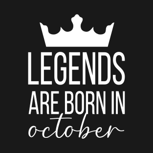 Legends Are Born In October, October Birthday Shirt, Birthday Gift, Gift For Libra And Scorpio Legends, Gift For October Born, Unisex Shirts T-Shirt