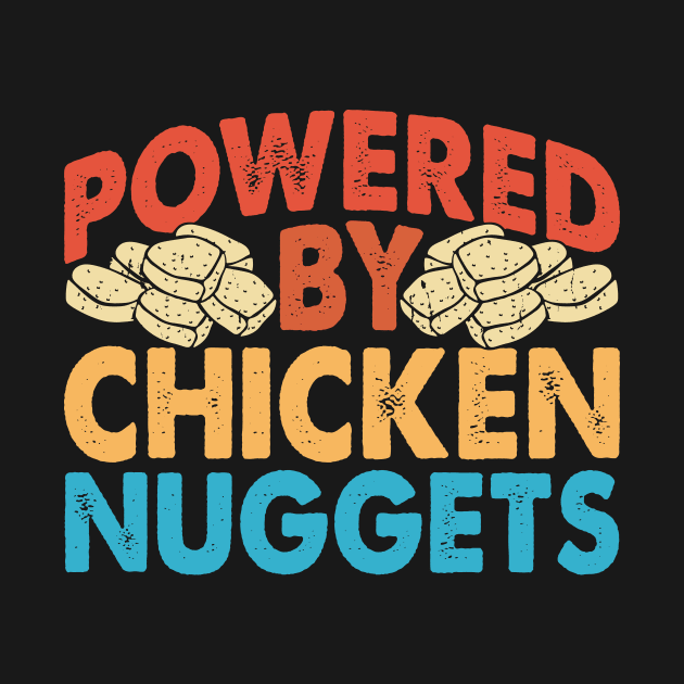 Powered By Chicken Nuggets  T Shirt For Women Men by Xamgi