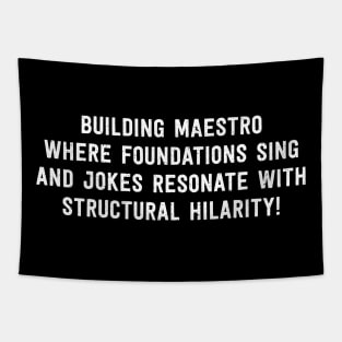 Building Maestro Where Foundations Sing and Jokes Resonate with Structural Hilarity! Tapestry