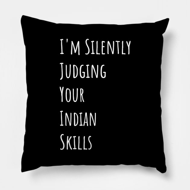 I'm Silently Judging Your Indian Skills Pillow by divawaddle
