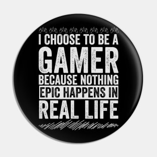 I CHOOSE TO BE A GAMER Pin