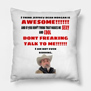 I Think Jeffrey Dean Morgan is Awesome Pillow