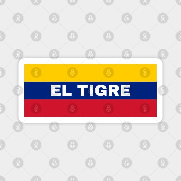 El Tigre City in Venezuelan Flag Colors Magnet by aybe7elf