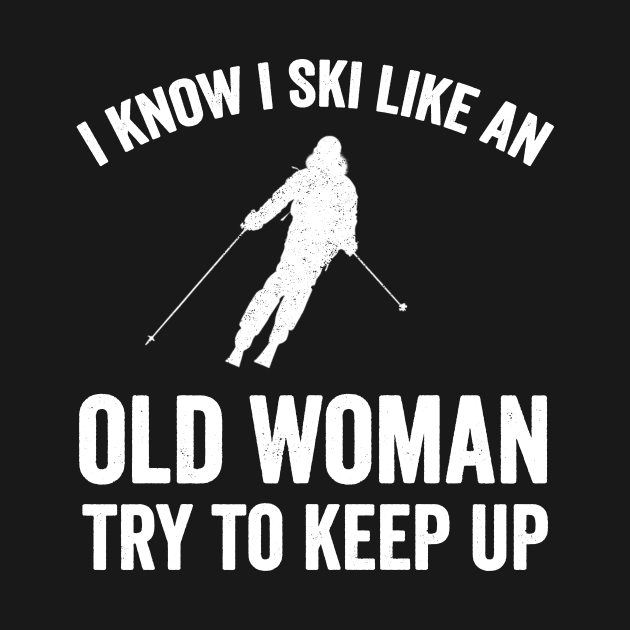 I know I ski like an old woman try to keep up by captainmood