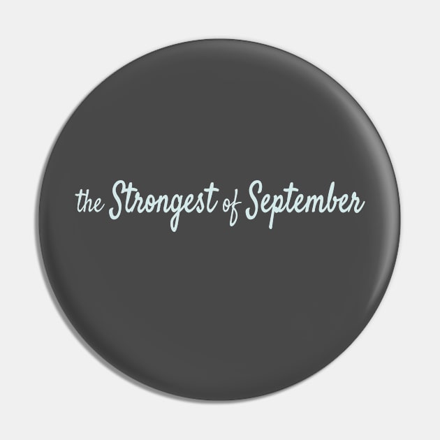 The Strongest of September Pin by Maiki'