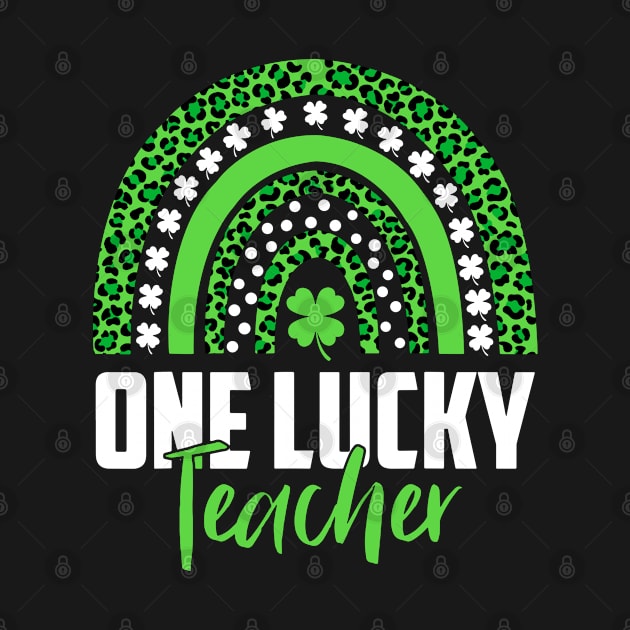 Teacher St Patricks Day Rainbow One Lucky Teacher by Shaniya Abernathy