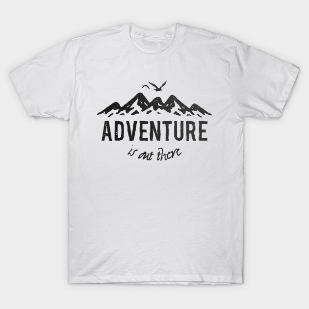 adventure is out there shirt