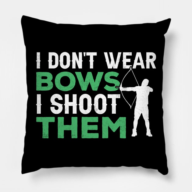 I Don't Wear Bows I shoot them Pillow by busines_night