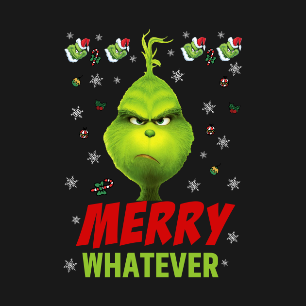 merry whatever - Grinch Christmas Sweater - T-Shirt | TeePublic