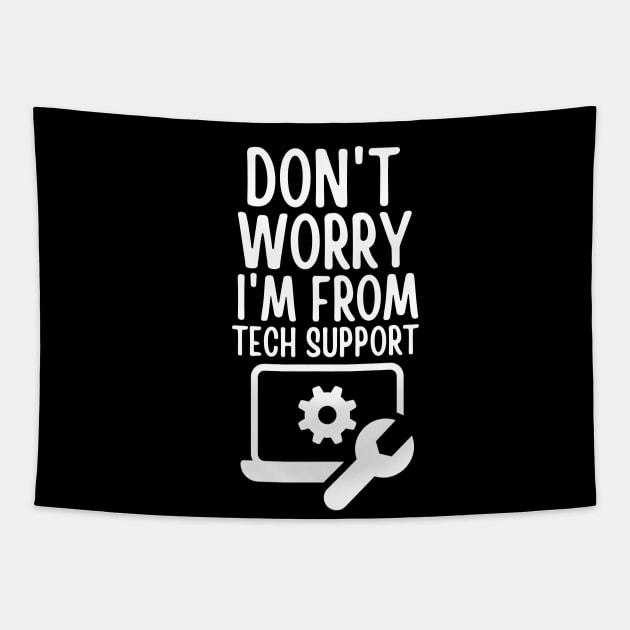 Don't worry I'm from tech support Tapestry by mksjr