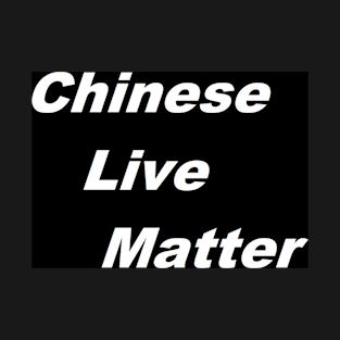 Chinese Lives Matter B T-Shirt