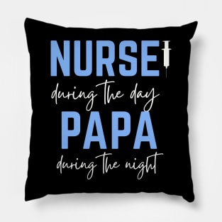 Father's Day; Nurse during the day, Papa during the night, for father, male nurse Pillow