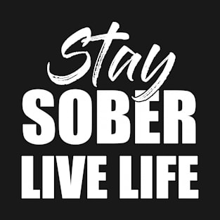 Stay Sober Live Life Funny Sarcastic Gift Idea colored Vintage T-Shirt