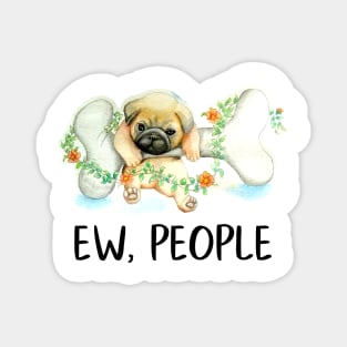 Pug Dog Ew, People Cute Puppy Lover Funny Gift Snarky Sarcastic Work School Saying Magnet