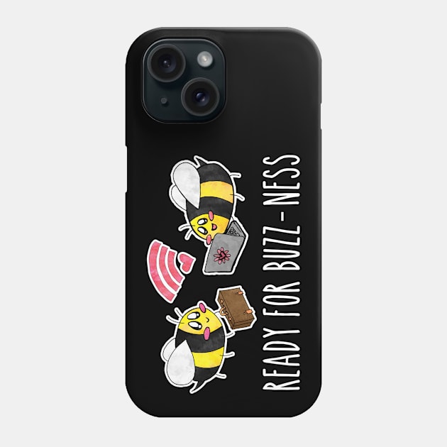 Bees Ready for Buzz-ness in White Text Phone Case by bumblefuzzies