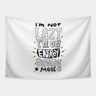 I'm Not Lazy I'm On Energy Saving Mode Tapestry