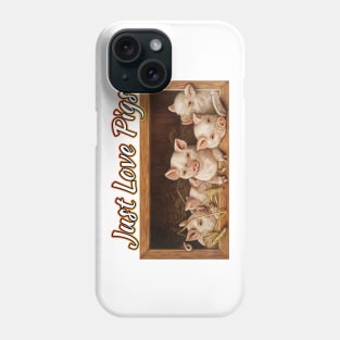 Just Love Pigs Phone Case