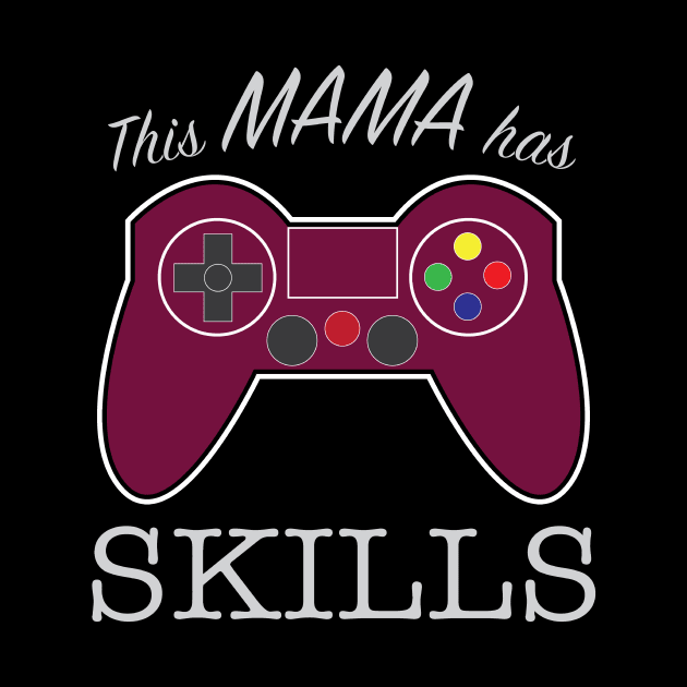 This Mama has Gaming Skills by Stick em Up