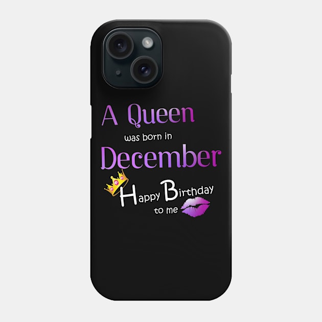 A Queen was born in December Happy birthday to me Phone Case by DNS Vietnam LocalBrand