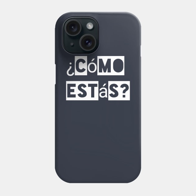 Como estas Phone Case by Samuel Tee