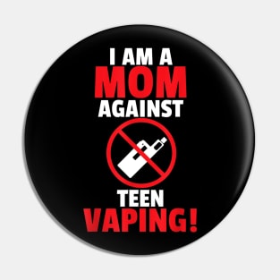 I Am A Mom Against Vaping Pin