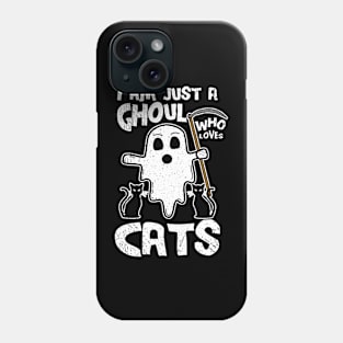 I Am Just A Ghoul Who Loves Cats Phone Case