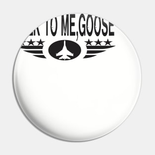 TALK TO ME GOOSE Pin