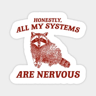 Actually All My Systems Are Nervous Funny Sarcastic Raccoon Shirt, Mental Health Sweatshirt, Gag Shirt for Women Magnet