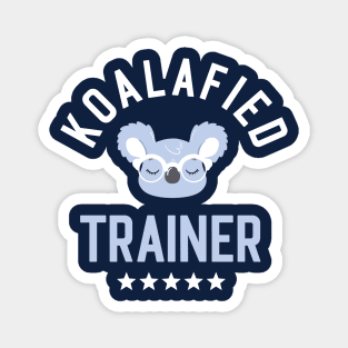 Koalafied Trainer - Funny Gift Idea for Trainers Magnet