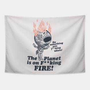 The Planet Is On F**king Fire! Tapestry