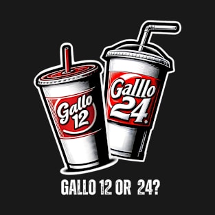 Gallo 12 or 24? T-Shirt