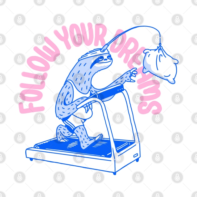 Follow Your Dreams Funny Sleepy Sloth Exercising by vo_maria