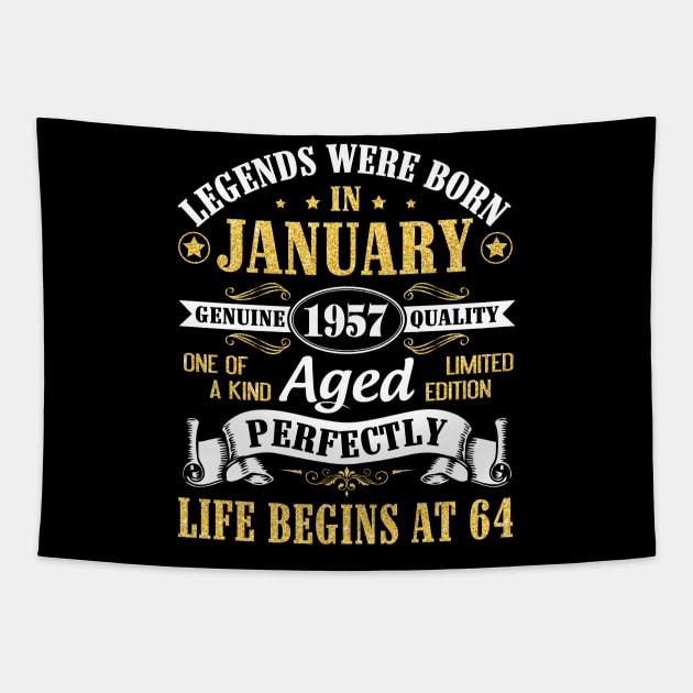 Legends Were Born In January 1957 Genuine Quality Aged Perfectly Life Begins At 64 Years Birthday Tapestry by DainaMotteut