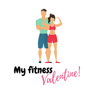 My Fitness Valentine, valentine's day, black text T-Shirt