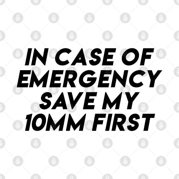 in case of emergency save my 10mm first funny car guys saying by domraf