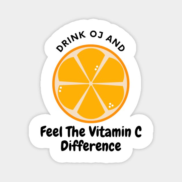 Drink Oj And Feel The Vitamin C Difference Magnet by Nour