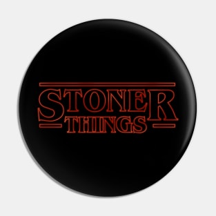 Stoner Things Pin