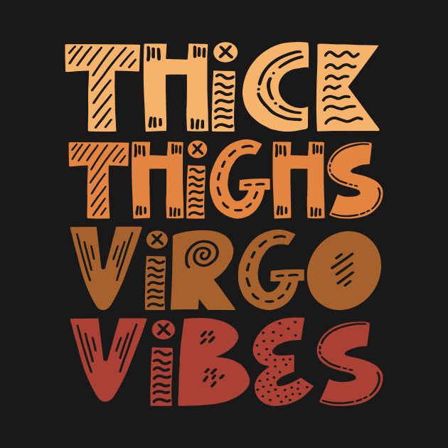 Thick Thighs Virgo Vibes by TheDesignDepot