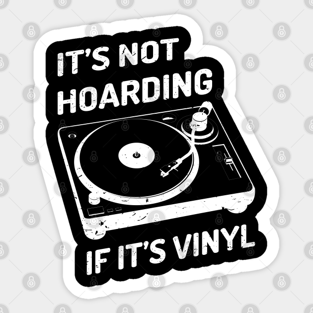 It's Not Hoarding If It's Vinyl II - Its Not Hoarding If Its Vinyl Vintage - Sticker