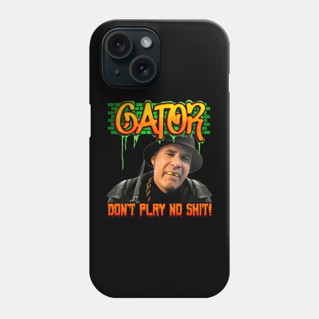 Gator Don't Play (GRAFFITI) Phone Case by darklordpug