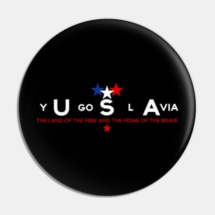 Yugoslavia The land of the Free Pin