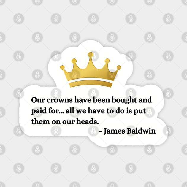 Our crowns have been bought and paid for: James Baldwin Magnet by UrbanLifeApparel